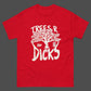 Not all Trees R Dicks classic Tee